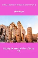 CBSE Theme In Indian History Part-3 (History) Study Material For Class 12 CBSE Theme In Indian History Part-3 (History) Study Material For Class 12
