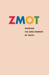 ZMOT Winning The Zero Moment Of Truth ZMOT Winning The Zero Moment Of Truth
