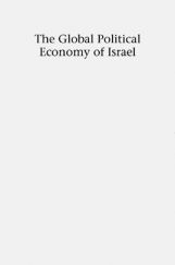 The Global Political Economy Of Israel The Global Political Economy Of Israel