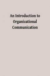 An Introduction To Organizational Communication An Introduction To Organizational Communication