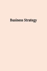 Business Strategy Business Strategy