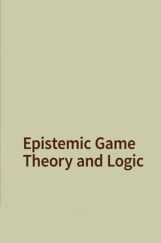 Epistemic Game Theory And Logic Epistemic Game Theory And Logic