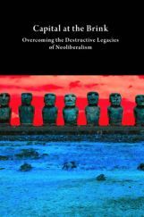 Capital At The Brink Overcoming The Destructive Legacies Of Neoliberalism  Capital At The Brink Overcoming The Destructive Legacies Of Neoliberalism