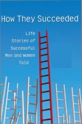 How They Succeeded Life Stories Of Successful Men And Women Told How They Succeeded Life Stories Of Successful Men And Women Told