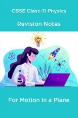CBSE Class-11 Physics Revision Notes For Motion in a Plane CBSE Class-11 Physics Revision Notes For Motion in a Plane