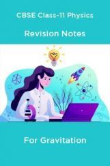 CBSE Class-11 Physics Revision Notes For Gravitation CBSE Class-11 Physics Revision Notes For Gravitation