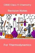 CBSE Class-11 Physics Revision Notes For Thermodynamics CBSE Class-11 Physics Revision Notes For Thermodynamics