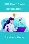 CBSE Class-11 Physics Revision Notes For Kinetic Theory CBSE Class-11 Physics Revision Notes For Kinetic Theory