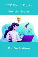 CBSE Class-11 Physics Revision Notes For Oscillations CBSE Class-11 Physics Revision Notes For Oscillations