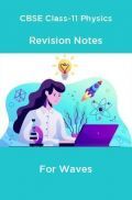 CBSE Class-11 Physics Revision Notes For Waves CBSE Class-11 Physics Revision Notes For Waves