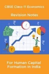 CBSE Class-11 Economics Revision Notes For Human Capital Formation in India CBSE Class-11 Economics Revision Notes For Human Capital Formation in India