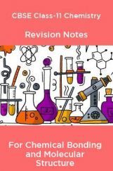 CBSE Class-11 Chemistry Revision Notes For Chemical Bonding and Molecular Structure CBSE Class-11 Chemistry Revision Notes For Chemical Bonding and Molecular Structure