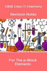 CBSE Class-11 Chemistry Revision Notes For The p-Block Elements CBSE Class-11 Chemistry Revision Notes For The p-Block Elements