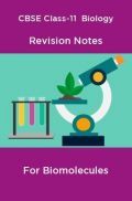 CBSE Class-11  Biology Revision Notes For Biomolecules CBSE Class-11  Biology Revision Notes For Biomolecules