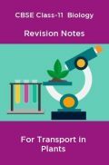 CBSE Class-11  Biology Revision Notes For Transport in Plants CBSE Class-11  Biology Revision Notes For Transport in Plants