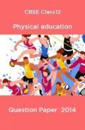 CBSE Class12 Physical education Question Paper  2014 CBSE Class12 Physical education Question Paper  2014