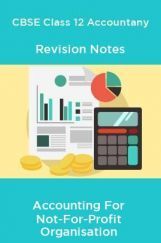 CBSE Class 12 Accountany Revision Notes Accounting For Not-For-Profit Organisation CBSE Class 12 Accountany Revision Notes Accounting For Not-For-Profit Organisation