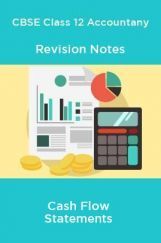 CBSE Class 12 Accountany Revision Notes Cash Flow Statements CBSE Class 12 Accountany Revision Notes Cash Flow Statements