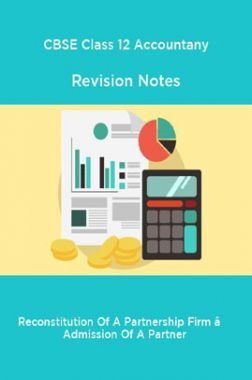 CBSE Class 12 Accountany Revision Notes Reconstitution Of A Partnership Firm – Admission Of A Partner
