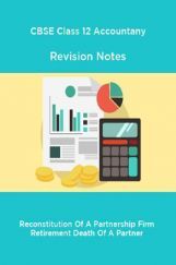 CBSE Class 12 Accountany Revision Notes Reconstitution Of A Partnership Firm Retirement Death Of A Partner CBSE Class 12 Accountany Revision Notes Reconstitution Of A Partnership Firm Retirement Death Of A Partner