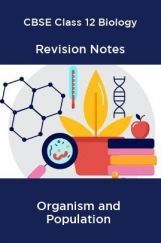CBSE Class 12 Biology Revision Notes Organism and Population CBSE Class 12 Biology Revision Notes Organism and Population
