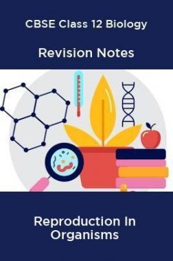 Download CBSE Class 12 Biology Revision Notes Reproduction In Organisms by Panel of Experts PDF ...