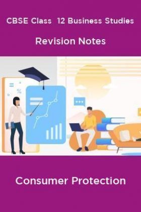 CBSE Class  12 Business Studies Revision Notes Consumer Protection