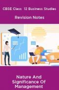 CBSE Class  12 Business Studies Revision Notes Nature And Significance Of Management