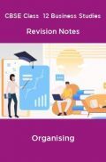 CBSE Class  12 Business Studies Revision Notes Organising