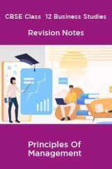 CBSE Class  12 Business Studies Revision Notes Principles Of Management CBSE Class  12 Business Studies Revision Notes Principles Of Management