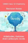 CBSE Class 12 Chemistry Revision Notes Aldehydes, Ketones And Carboxylic Acids