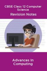 CBSE Class 12 Computer Science Revision Notes Advances In Computing CBSE Class 12 Computer Science Revision Notes Advances In Computing