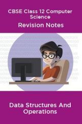 CBSE Class 12 Computer Science Revision Notes Data Structures And Operations CBSE Class 12 Computer Science Revision Notes Data Structures And Operations