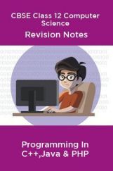 CBSE Class 12 Computer Science Revision Notes Programming In C++,Java & PHP CBSE Class 12 Computer Science Revision Notes Programming In C++,Java & PHP