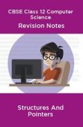 CBSE Class 12 Computer Science Revision Notes Structures And Pointers CBSE Class 12 Computer Science Revision Notes Structures And Pointers