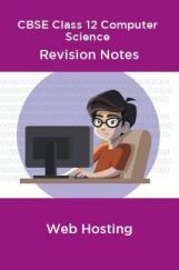 CBSE Class 12 Computer Science Revision Notes Web Hosting CBSE Class 12 Computer Science Revision Notes Web Hosting
