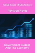 CBSE Class 12 Economics Revision Notes Government Budget And The Economy
