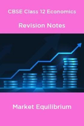 CBSE Class 12 Economics Revision Notes Market Equilibrium
