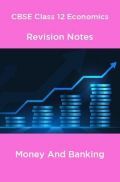 CBSE Class 12 Economics Revision Notes Money And Banking