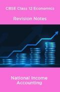 CBSE Class 12 Economics Revision Notes National Income Accounting CBSE Class 12 Economics Revision Notes National Income Accounting