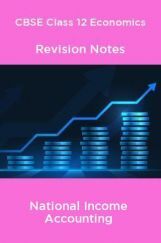 CBSE Class 12 Economics Revision Notes National Income Accounting CBSE Class 12 Economics Revision Notes National Income Accounting