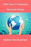CBSE Class 12 Geography Revision Notes Human Development CBSE Class 12 Geography Revision Notes Human Development