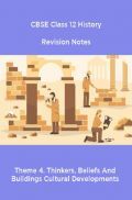 CBSE Class 12 History Revision Notes Theme 4. Thinkers, Beliefs And Buildings Cultural Developments CBSE Class 12 History Revision Notes Theme 4. Thinkers, Beliefs And Buildings Cultural Developments