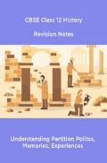 CBSE Class 12 History Revision Notes Understanding Partition Politcs, Memories, Experiences CBSE Class 12 History Revision Notes Understanding Partition Politcs, Memories, Experiences