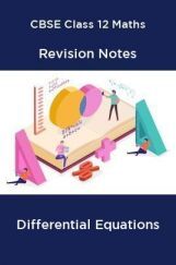 CBSE Class 12 Maths Revision Notes Differential Equations CBSE Class 12 Maths Revision Notes Differential Equations