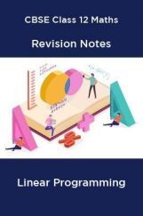 CBSE Class 12 Maths Revision Notes Linear Programming CBSE Class 12 Maths Revision Notes Linear Programming