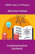 CBSE Class 12 Physics Revision Notes Communication Systems CBSE Class 12 Physics Revision Notes Communication Systems