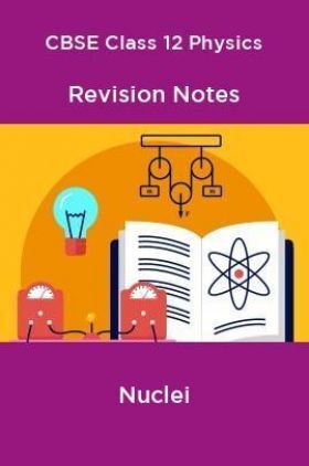 CBSE Class 12 Physics Revision Notes Nuclei