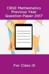 CBSE Mathematics Class IX Previous Year Question Paper 2017 CBSE Mathematics Class IX Previous Year Question Paper 2017