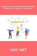UGC NET Human Resource Management Study Material For Labour Legislation UGC NET Human Resource Management Study Material For Labour Legislation